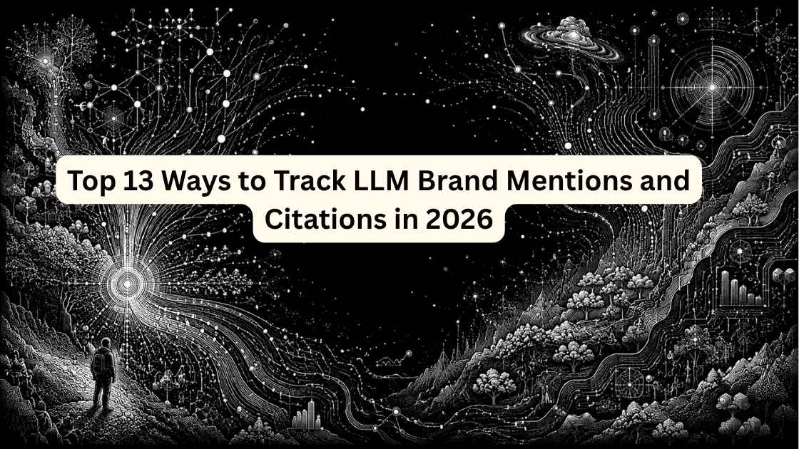 Top 13 Ways to Track LLM Brand Mentions and Citations in 2026: Detailed Comparison and Use Cases