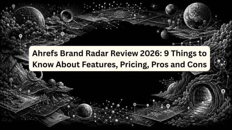 Ahrefs Brand Radar Review 2026 9 Things to Know About Features, Pricing, Pros and Cons