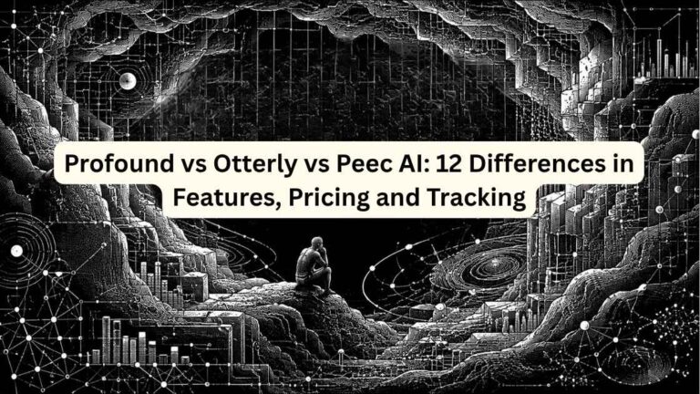 Profound vs Otterly vs Peec AI 12 Differences in Features, Pricing and Tracking