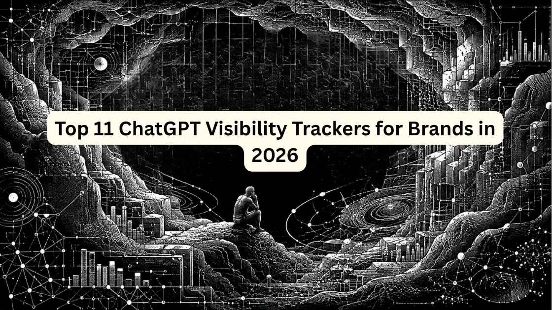 Top 11 ChatGPT Visibility Trackers for Brands in 2026: Detailed Comparison and Use Cases