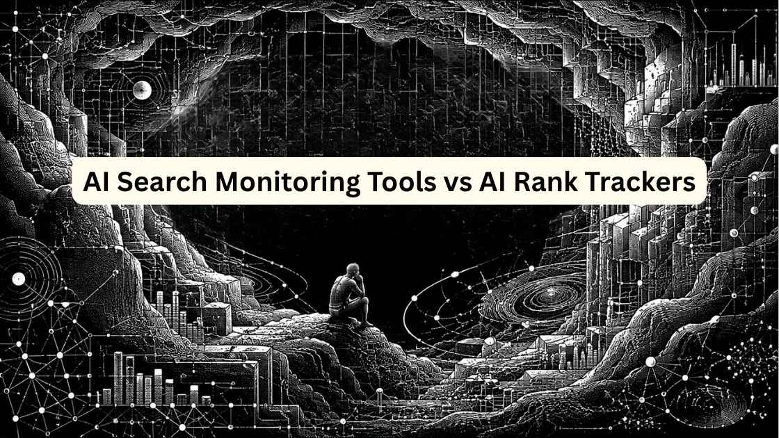 AI Search Monitoring Tools vs AI Rank Trackers: 14 Differences in Features, Pricing and Tracking