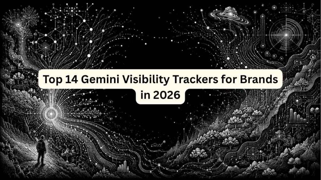 Top 14 Gemini Visibility Trackers for Brands in 2026 Detailed Comparison and Use Cases