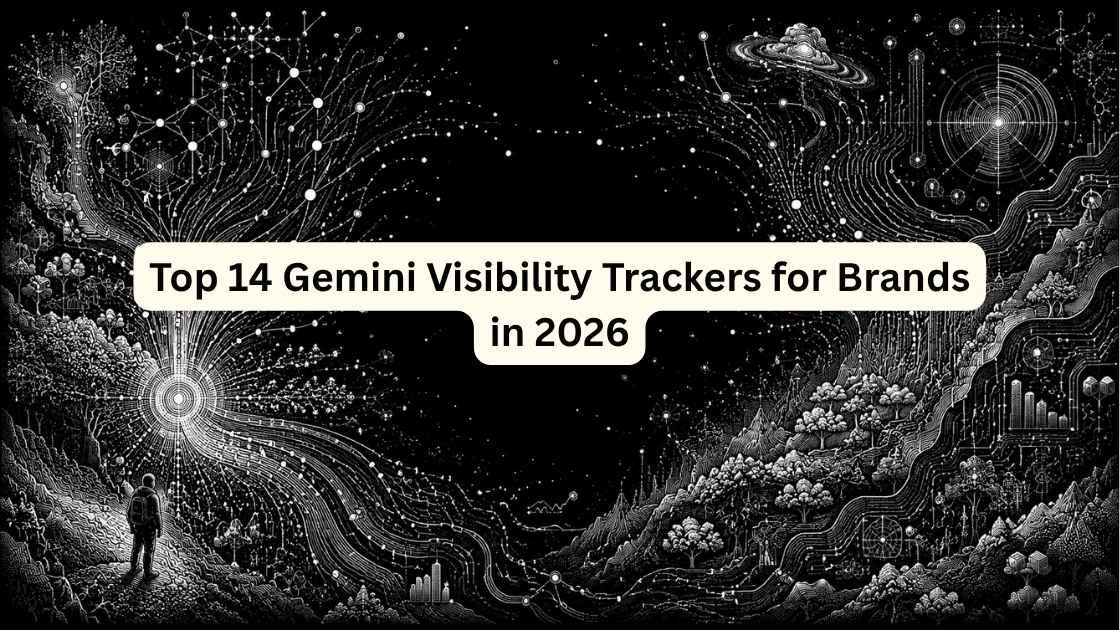 Top 14 Gemini Visibility Trackers for Brands in 2026: Detailed Comparison and Use Cases